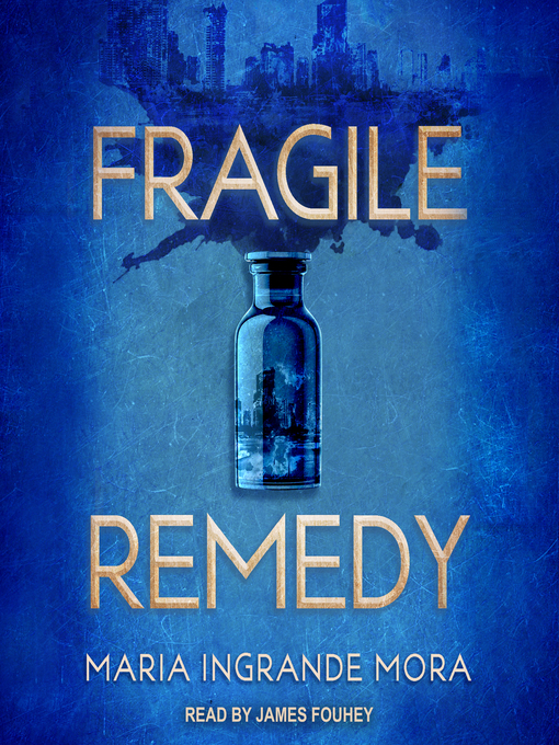 Title details for Fragile Remedy by Maria Ingrande Mora - Available